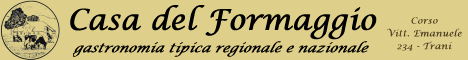 CASA DEL FORMAGGIO - Gastronomia tipica regionale e nazionale