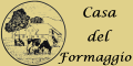 CASA DEL FORMAGGIO - Gastronomia tipica regionale e nazionale