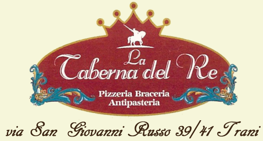 La Taberna del Re - Pizzeria Braceria Antipasteria - via San Giovanni Russo 39/41 Trani
